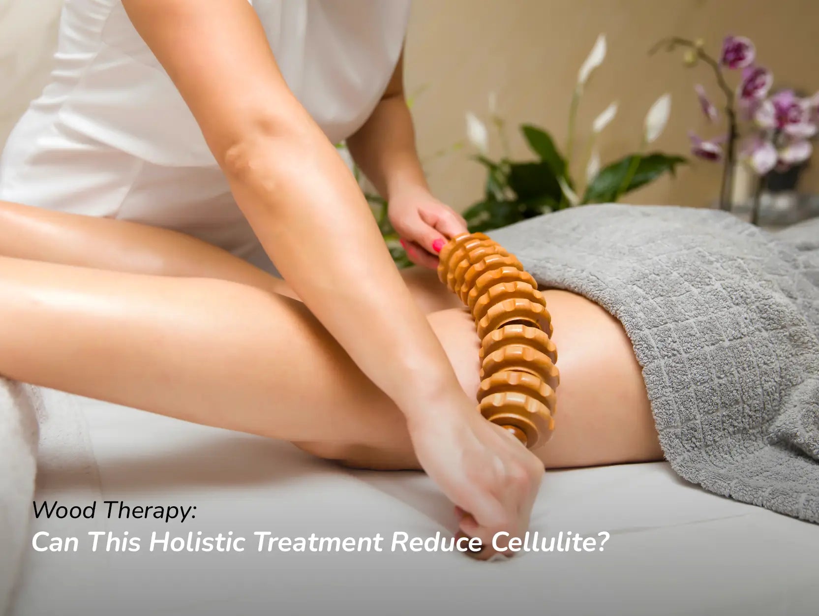 Wood Therapy - Can This Comprehensive Treatment Reduce